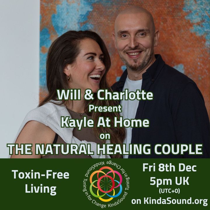 Toxin-Free Living | The Natural Healing Couple with Will, Charlotte & special guest Kayle At Home