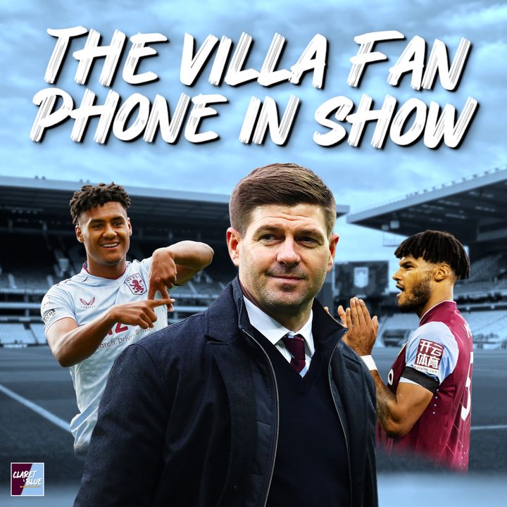 The Villa Fan Phone In Show #1 | GERRARD, 4-3-3 & THE WORLD CUP BREAK