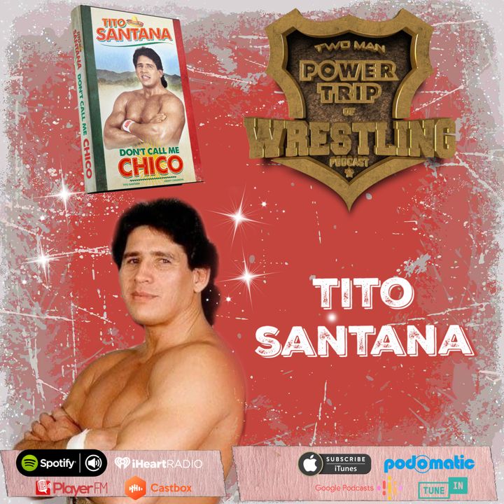 TMPT Feature Episode #28: Tito Santana "Don't Call Me Chico"
