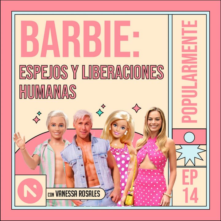 #14 Barbie: espejos y liberaciones humanas