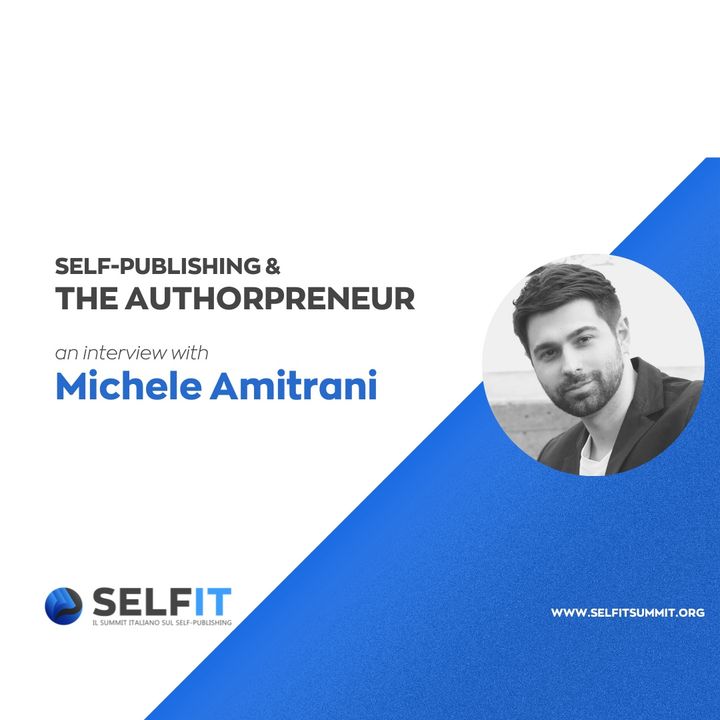 Selfit Summit - Self-Publishing and the Authorpreneur - An interview with Michele Amitrani (English)