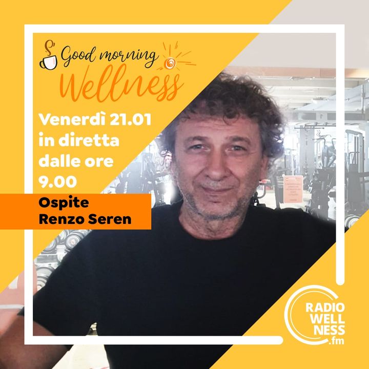 GOOD MORNING WELLNESS - Renzo Seren - Radio Wellness