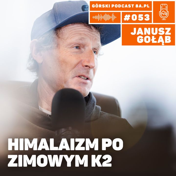 #053 8a.pl - Janusz Gołąb. Himalaizm zimowy po K2.
