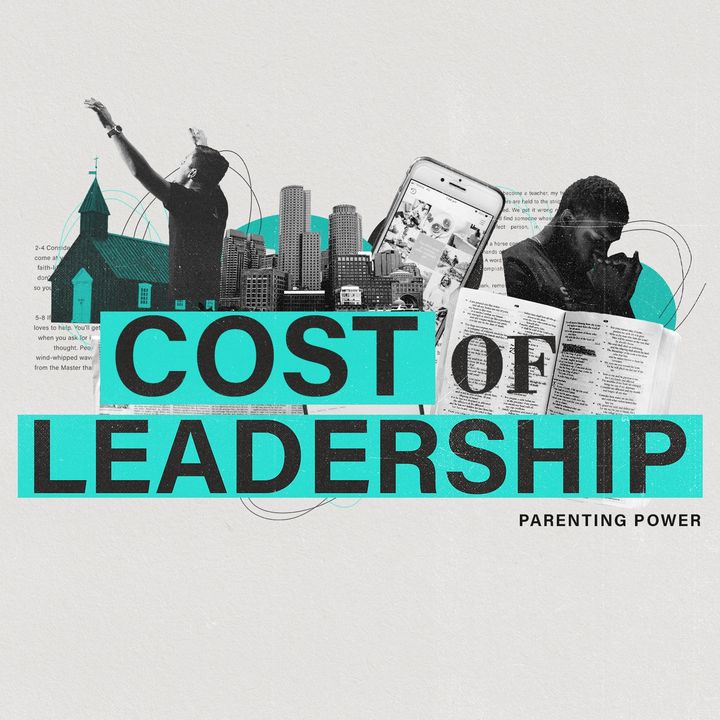 Parenting Power | Cost Of Leadership | Dennis Cummins | Experiencechurch.tv