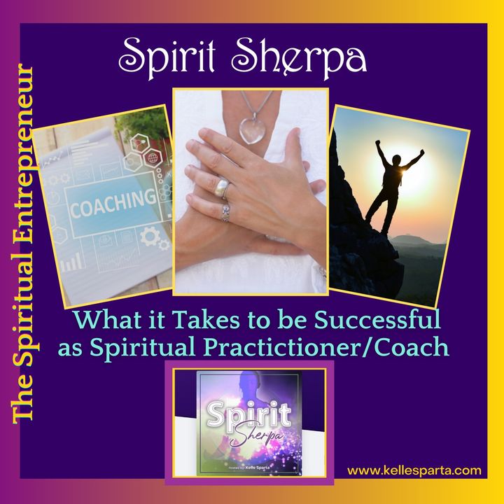 The Spiritual Entrepreneur - What it Takes to be Successful as a Spiritual Practicioner-Coach