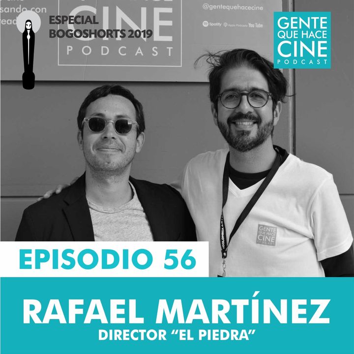 EP56: ESPECIAL BOGOSHORTS  con Rafael Martínez (Director de "El Piedra")