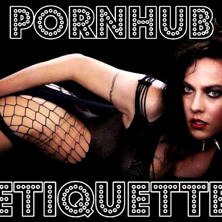 Pornhub Etiquette 101