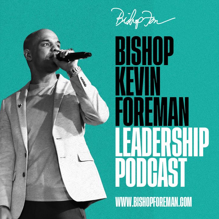 The Davidic Leader - Bishop Kevin Foreman Leadership Podcast
