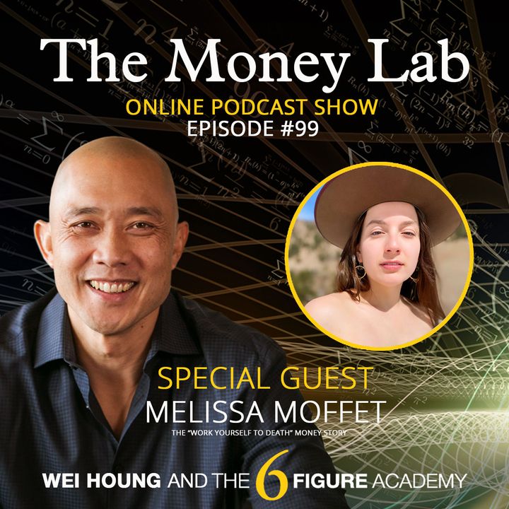 Episode #99 - The "Work Yourself To Death" Money Story with Guest Melissa Moffet