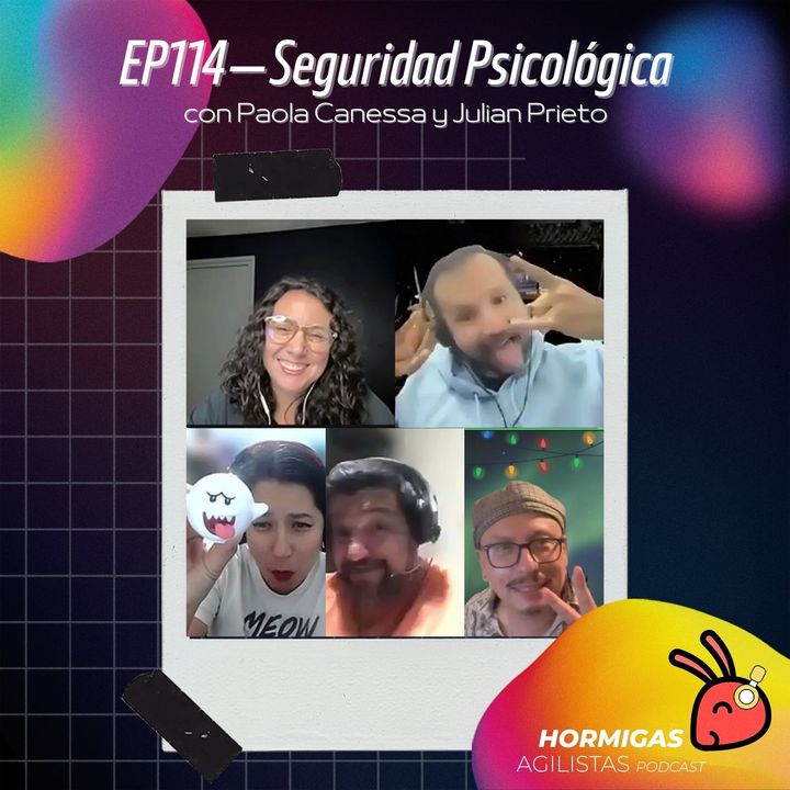 EP114 — Seguridad Psicológica con Paola Canessa y Julian Prieto