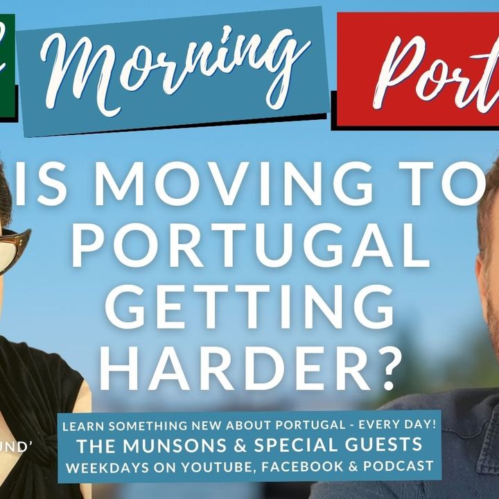 Is Moving to Portugal Getting HARDER? Heather Binder on Good Morning Portugal!