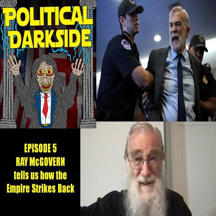 Episode 5 - Ray McGovern tells us how the Empire Strikes Back