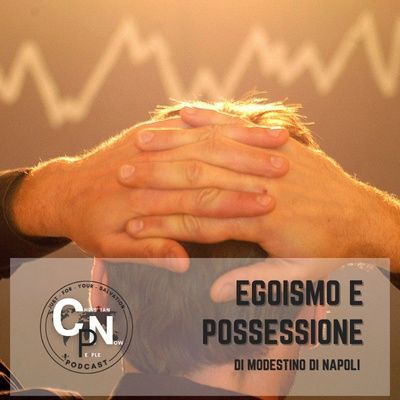 #29 Egoismo e possessione (di Modestino di Napoli)