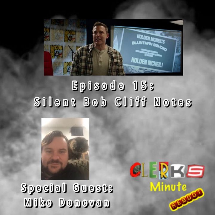 Reboot Episode 15: Silent Bob Cliff Notes (Special Guest: Mike Donovan)