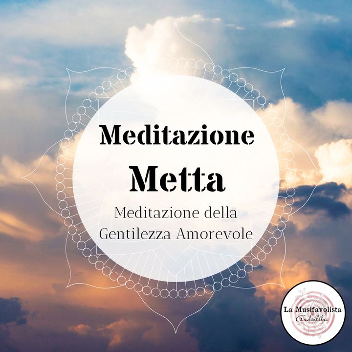 Meditazione Metta - Voce Guida: La Musifavolista