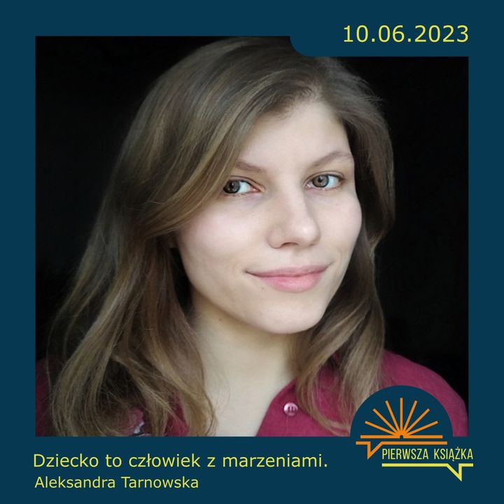 Aleksandra Tarnowska - Dziecko to człowiek z marzeniami (10-06-2023)