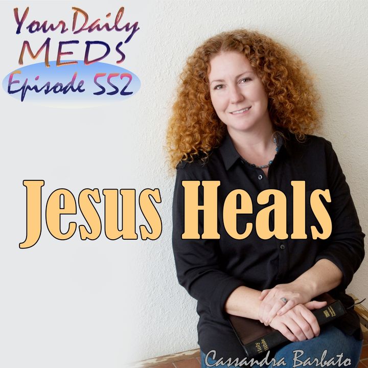 Episode 552 - Jesus Heals - John 9:1-5