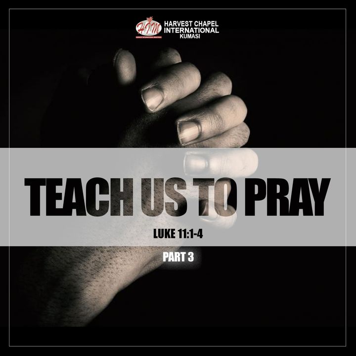 Teach Us To Pray - Part 3