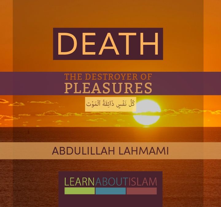 Death - The Destroyer Of Pleasures | Abdulilah Lahmami | Reading