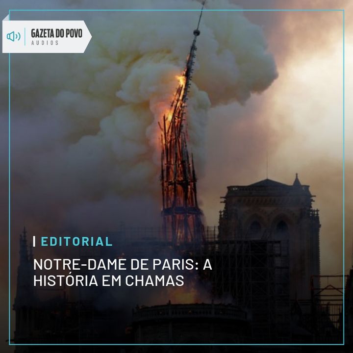 Editorial - Notre-Dame de Paris: a História em chamas