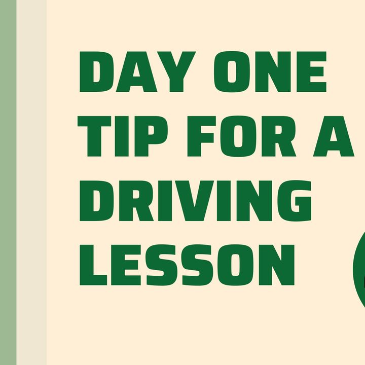 DAY ONE TIP FOR A DRIVING LESSON