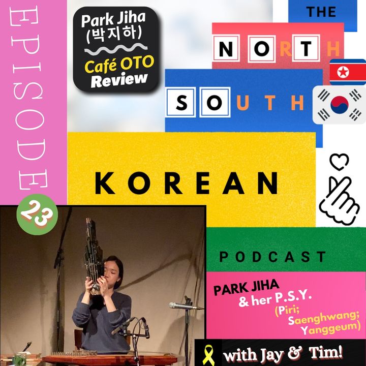 Episode 23:  Two Nights with PARK JIHA (Korean multi-instrumentalist) - Café OTO