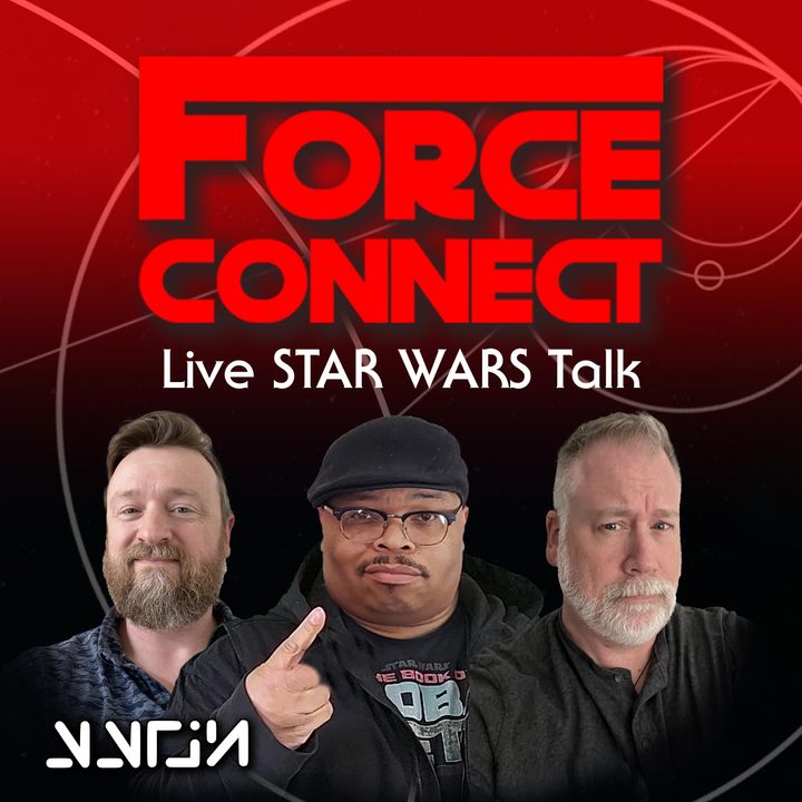 Force Connect - Live Star Wars Talk