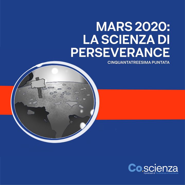 Mars 2020: la scienza di Perseverance (Cinquantatreesima Puntata)
