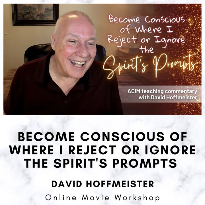 How to Find the Holy Spirit’s Prompts in Your Mind - Online Movie Workshop with David Hoffmeister
