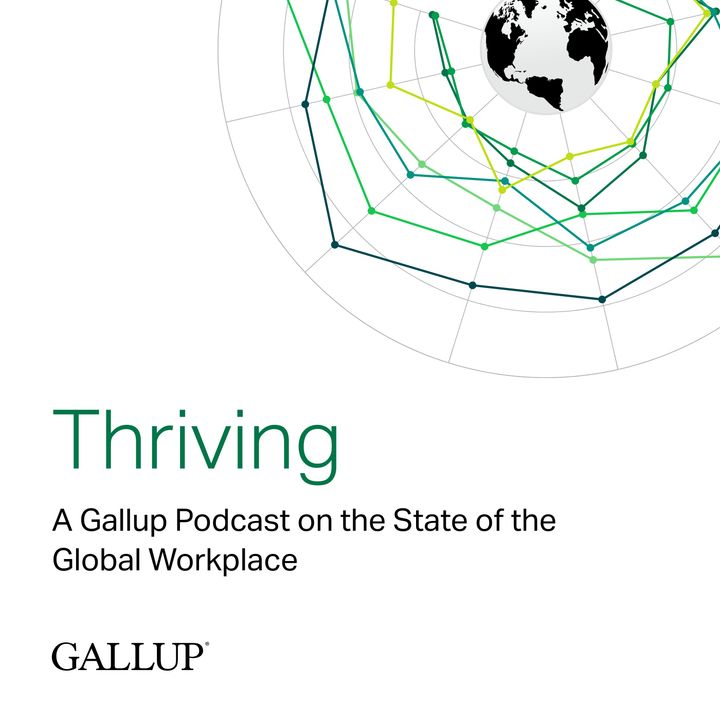 Thriving: A Gallup Podcast on the State of the Global Workplace