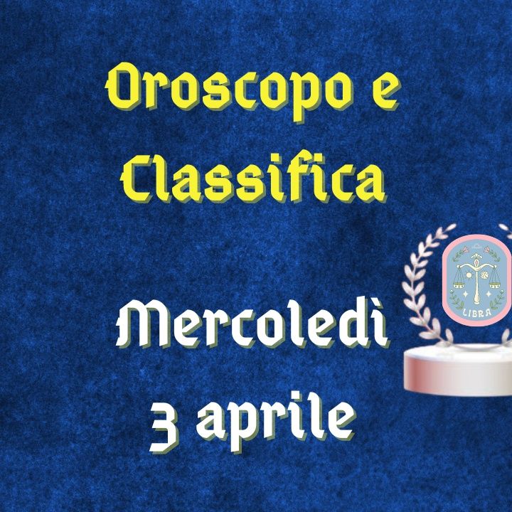 Oroscopo e classifica di mercoledì 3 aprile 2024: punti d'incontro per l'Acquario