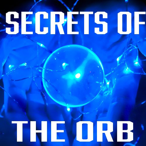 👻👻 Secrets of The Orbs 👻👻