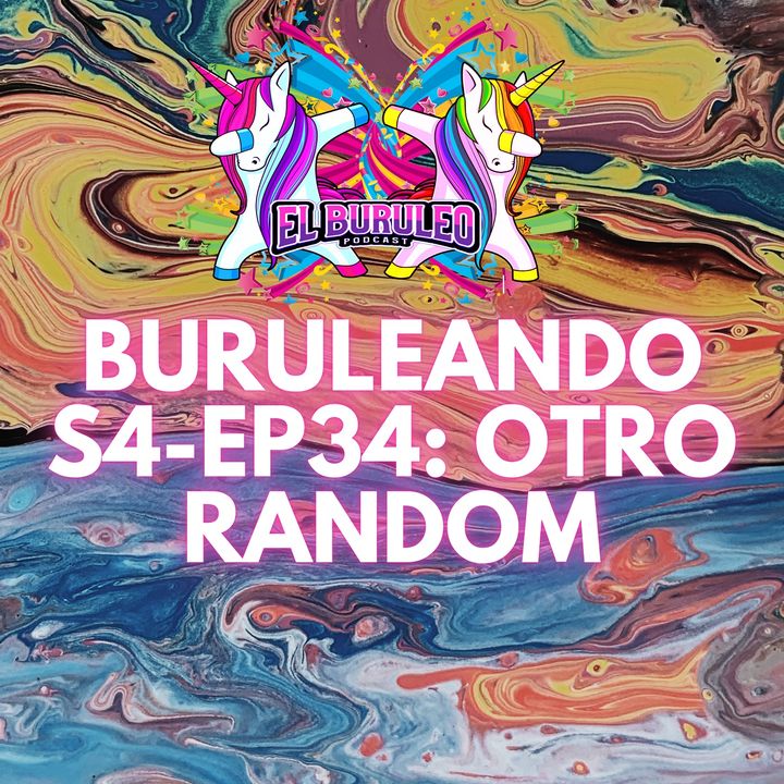 Buruleando S4-Ep34: Otro Random