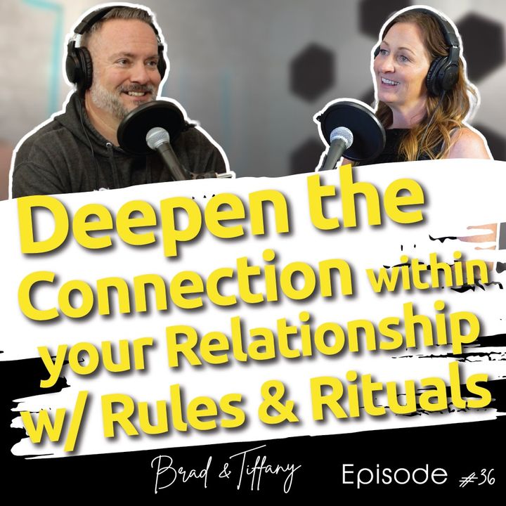 Episode 36: Rules and Rituals to Consciously Create Connection with your partner