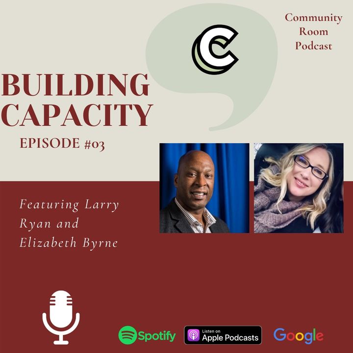 S1E4 - "Building Capacity" with Larry Ryan and Elizabeth Byrne