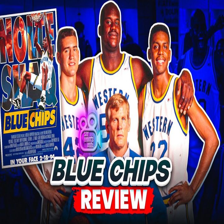 Say Whats Reel About Blue Chips : where Passion and Intergrity clash on the court (1994) Review