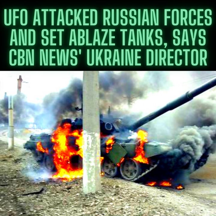 UFO attacked Russian forces and set ablaze tanks, says CBN News' Ukraine Director