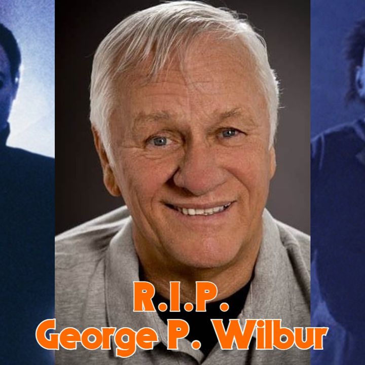 RIP George Wilbur - Thoughts and Reflections