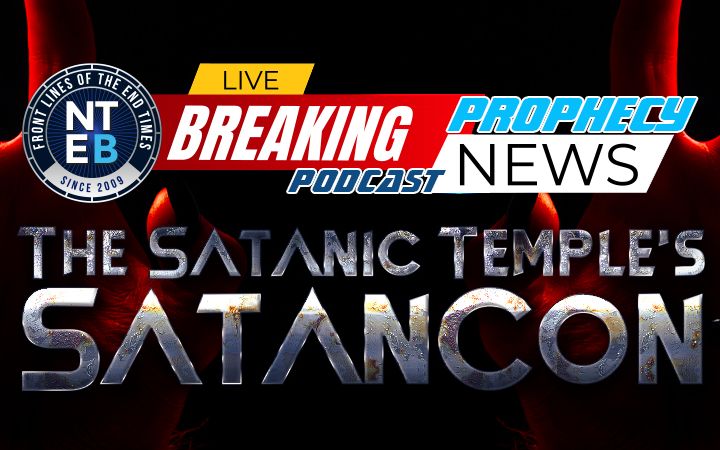 NTEB PROPHECY NEWS PODCAST: The Largest-Ever Gathering Of Satanists Will Meet This Weekend For Sold Out ‘SatanCon 2023’ In Boston