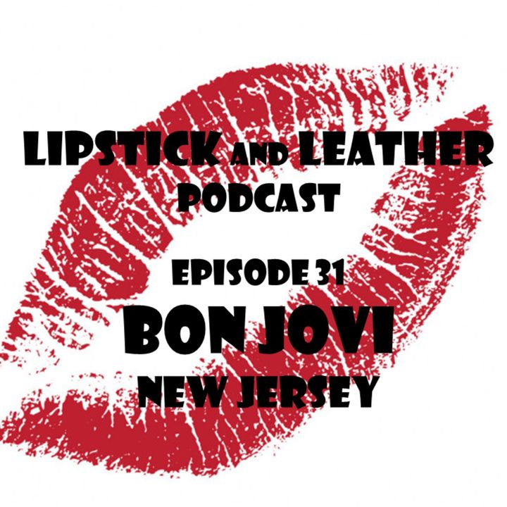 Episode 31: Bon Jovi - New Jersey