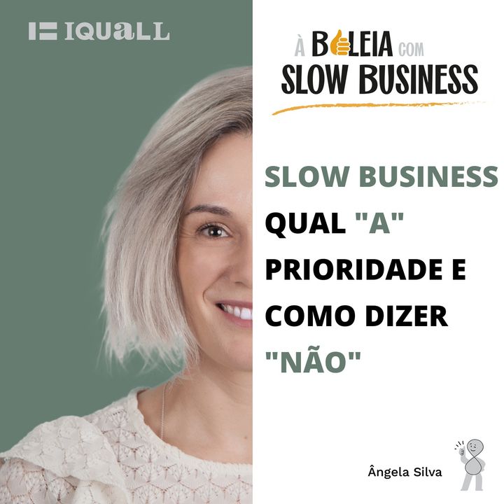 #6 Slow Business - Qual "A" prioridade e como saber dizer "NÃO"?