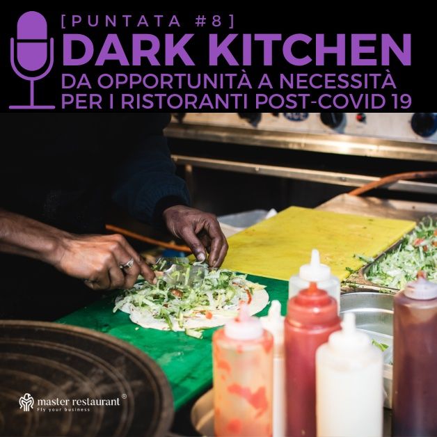#8 - Dark Kitchen, da opportunità a necessità dei ristoranti post-Covid 19