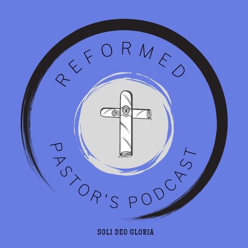 A Reformed Pastor's Podcast