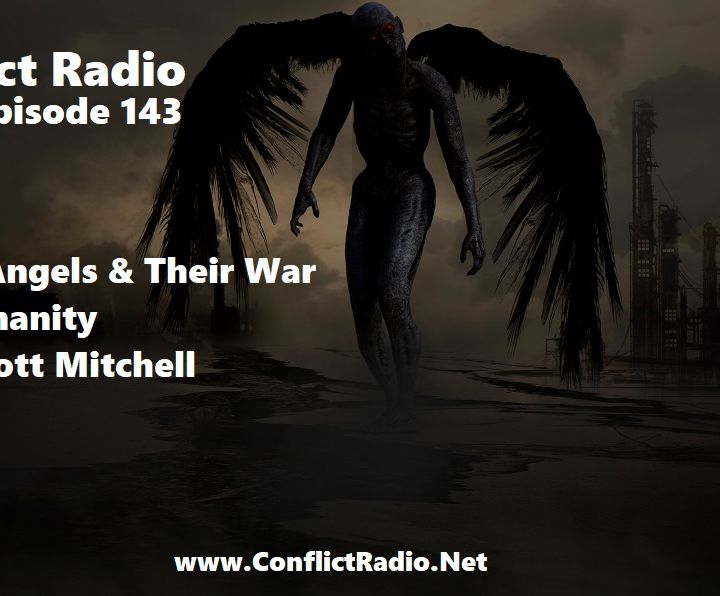 Episode 143 Fallen Angels & Their War On Humanity with Scott Mitchell
