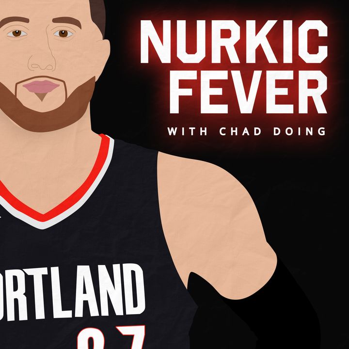 Nurkic Fever with Chad Doing