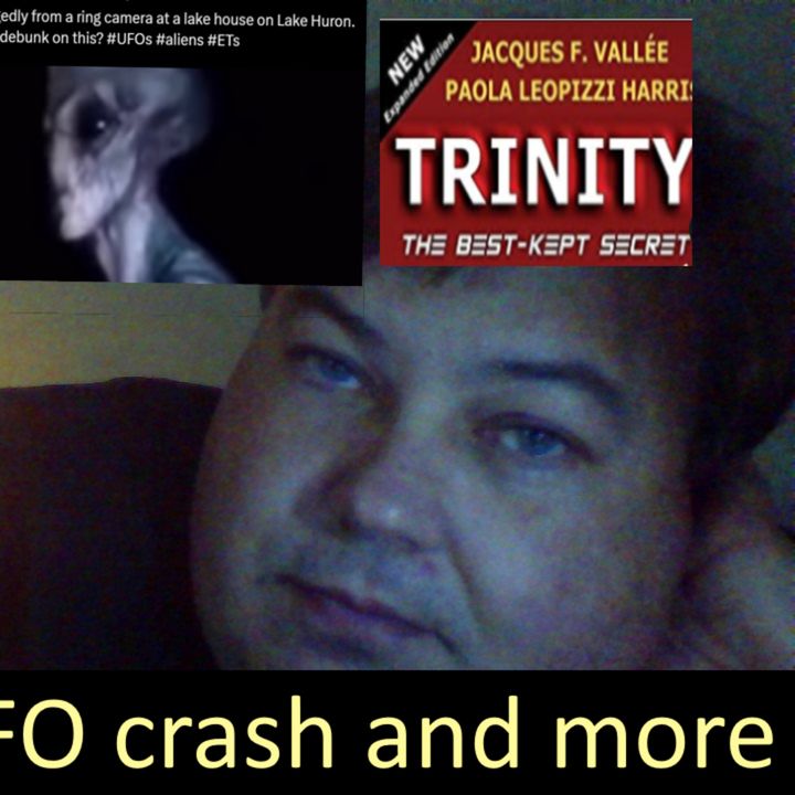 Live Chat with Paul; -127- UFO crash, Trinity case Jacques Vallée promoting a hoax + Gabs new Orbs