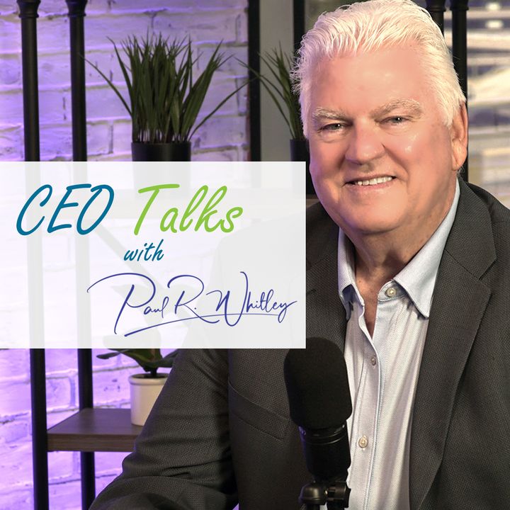 Episode 8: CEO Talks With Paul Whitley