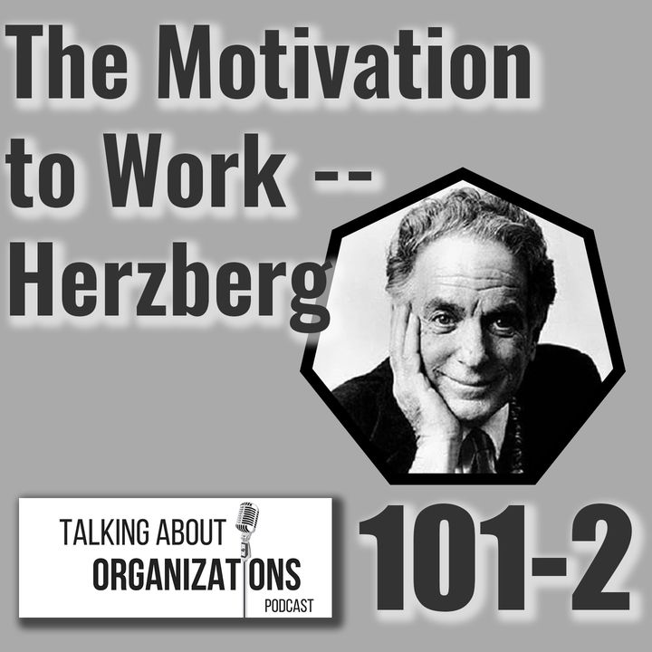 101: The Motivation to Work -- Frederick Herzberg (Part 2)