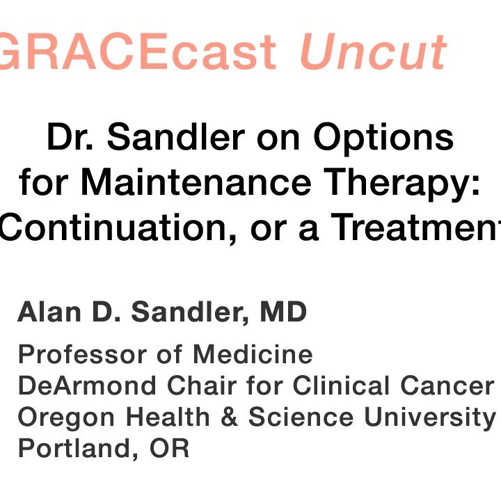 Dr. Sandler on Options for Maintenance Therapy: Switch, Continuation, or a Treatment Break?