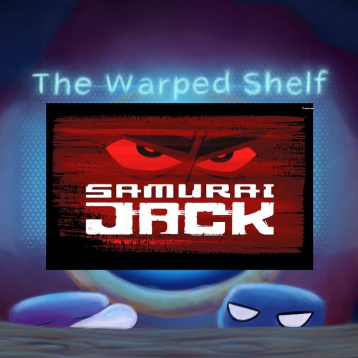 The Warped Shelf: Samurai Jack